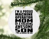Proud Machine Operator Mom Of Awesome Son - Circle Ornament