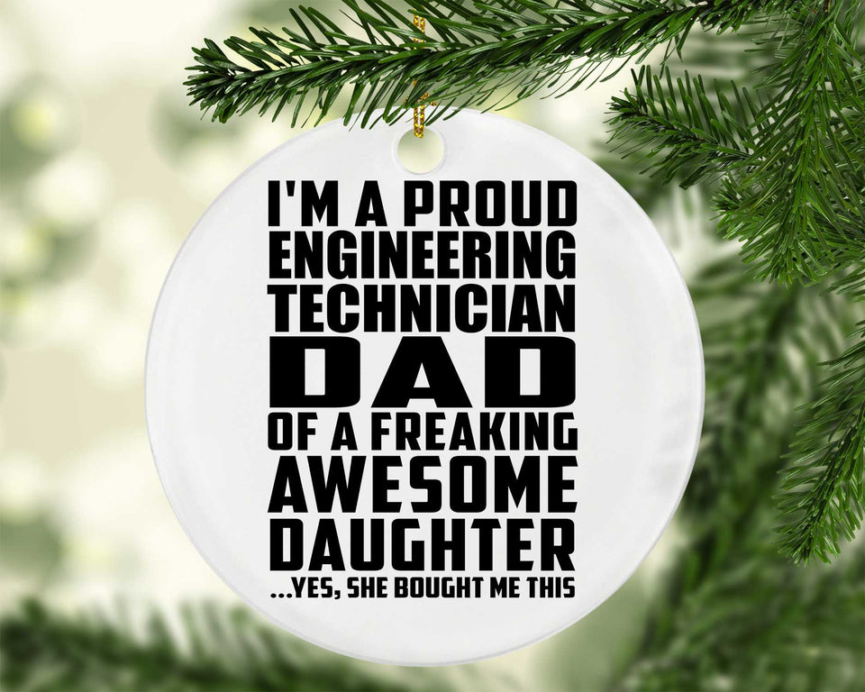 Proud Engineering Technician Dad Of Awesome Daughter - Circle Ornament