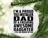 Proud Tile Installer Dad Of Awesome Daughter - Circle Ornament