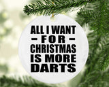 All I Want For Christmas Is More Darts - Circle Ornament