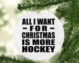 All I Want For Christmas Is More Hockey - Circle Ornament