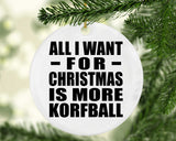 All I Want For Christmas Is More Korfball - Circle Ornament
