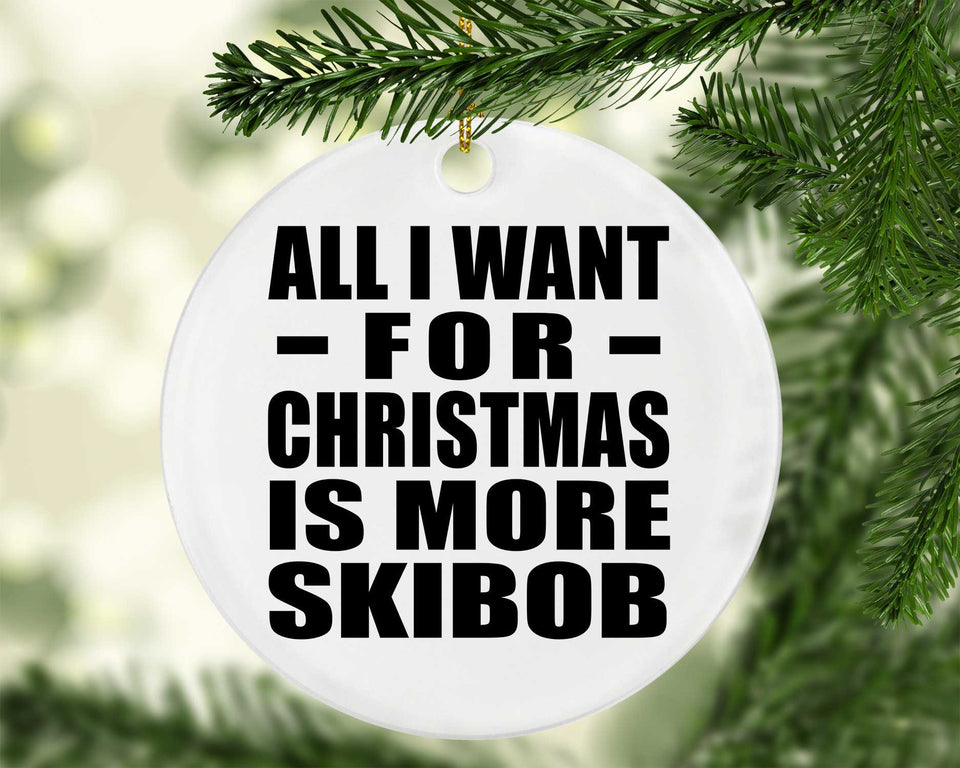 All I Want For Christmas Is More Skibob - Circle Ornament