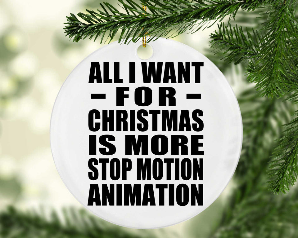All I Want For Christmas Is More Stop Motion Animation - Circle Ornament