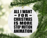 All I Want For Christmas Is More Stop Motion Animation - Circle Ornament