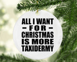 All I Want For Christmas Is More Taxidermy - Circle Ornament