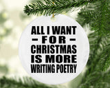 All I Want For Christmas Is More Writing Poetry - Circle Ornament