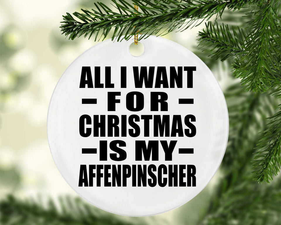 All I Want For Christmas Is My Affenpinscher - Circle Ornament