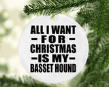 All I Want For Christmas Is My Basset Hound - Circle Ornament