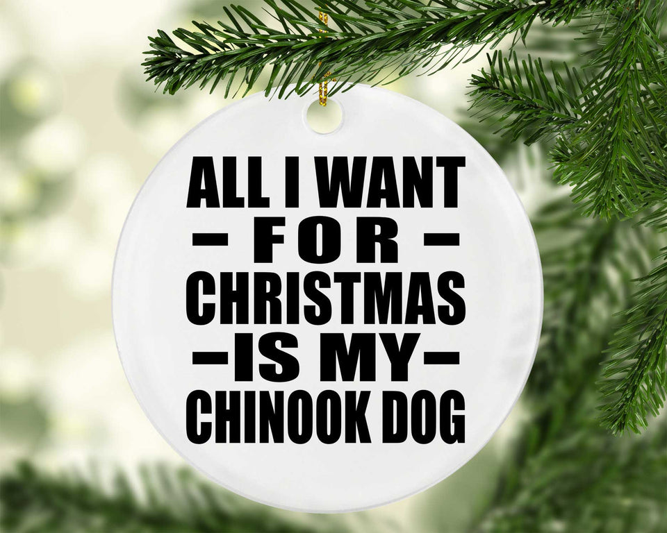 All I Want For Christmas Is My Chinook Dog - Circle Ornament