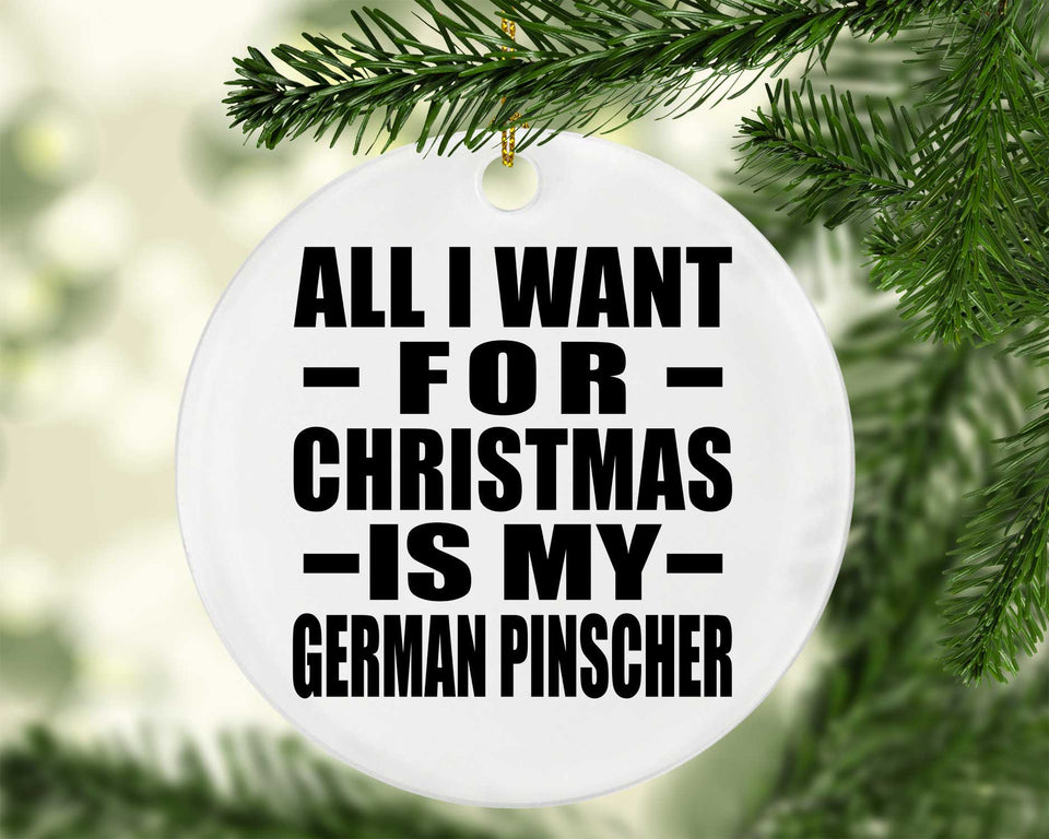 All I Want For Christmas Is My German Pinscher - Circle Ornament