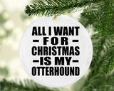 All I Want For Christmas Is My Otterhound - Circle Ornament