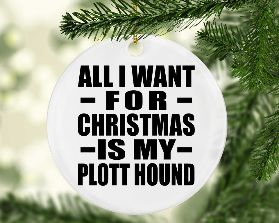 All I Want For Christmas Is My Plott Hound - Circle Ornament