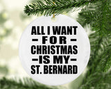 All I Want For Christmas Is My St. Bernard - Circle Ornament