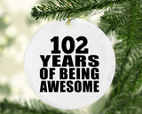 102nd Birthday 102 Years Of Being Awesome - Circle Ornament