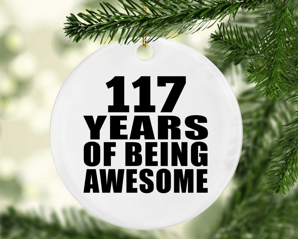 117th Birthday 117 Years Of Being Awesome - Circle Ornament