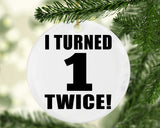 2nd Birthday I Turned 1 Twice - Circle Ornament