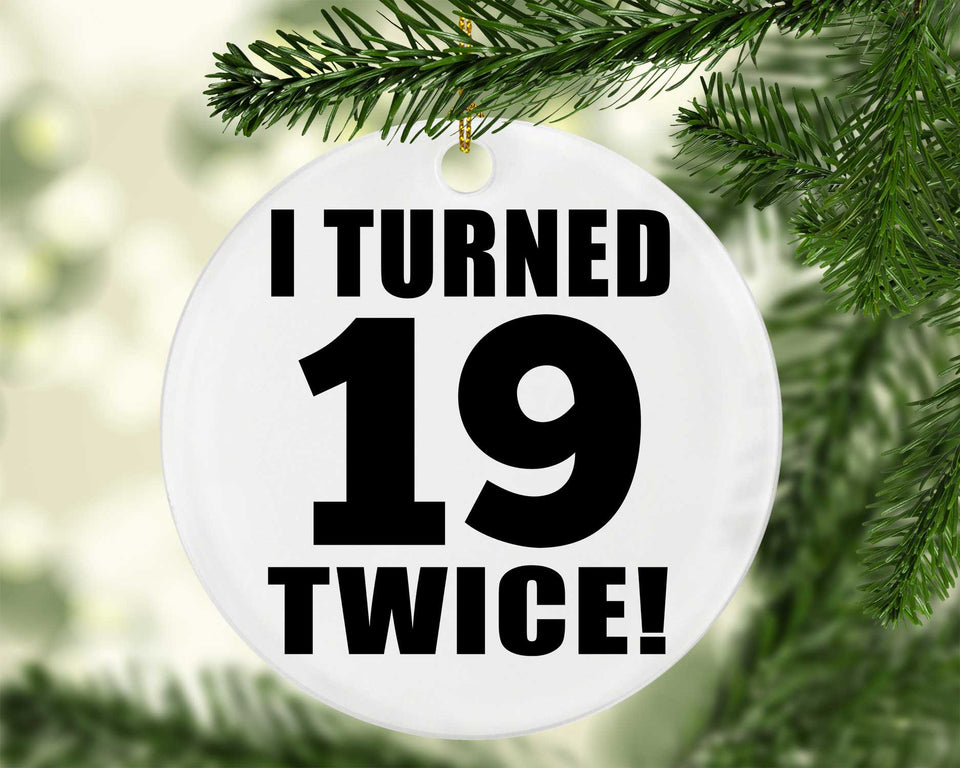 38th Birthday I Turned 19 Twice - Circle Ornament