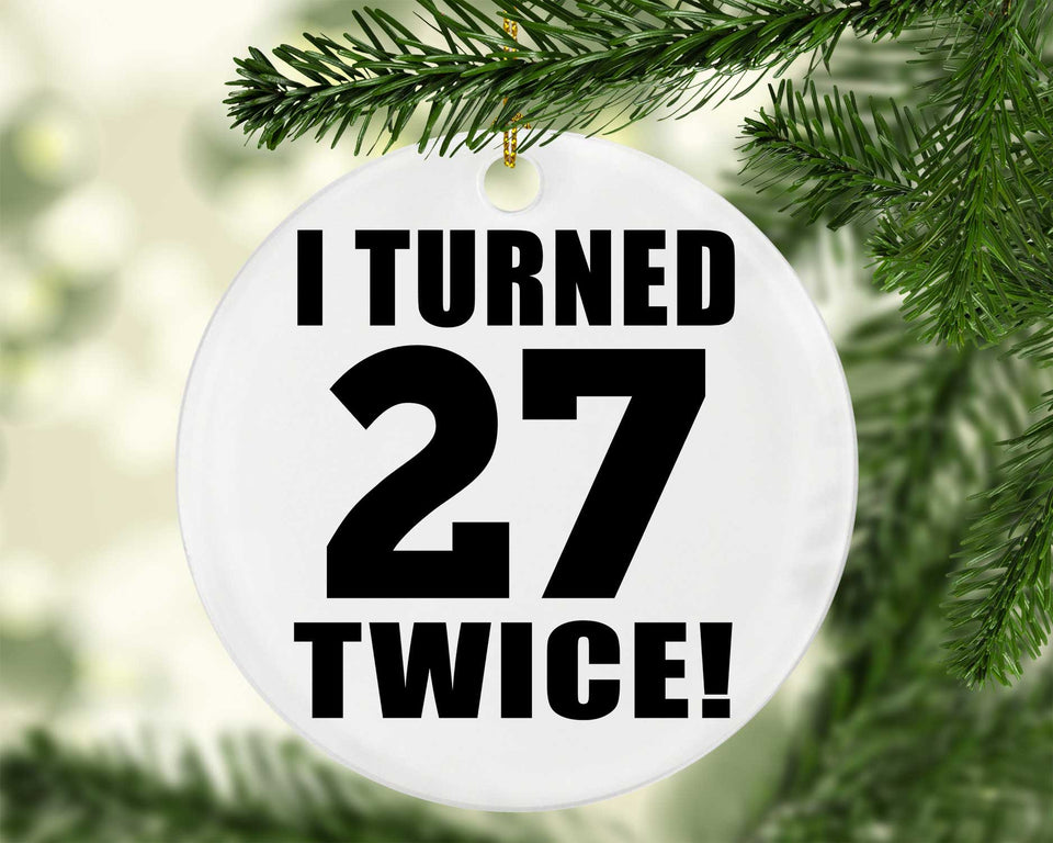54th Birthday I Turned 27 Twice - Circle Ornament