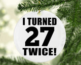 54th Birthday I Turned 27 Twice - Circle Ornament