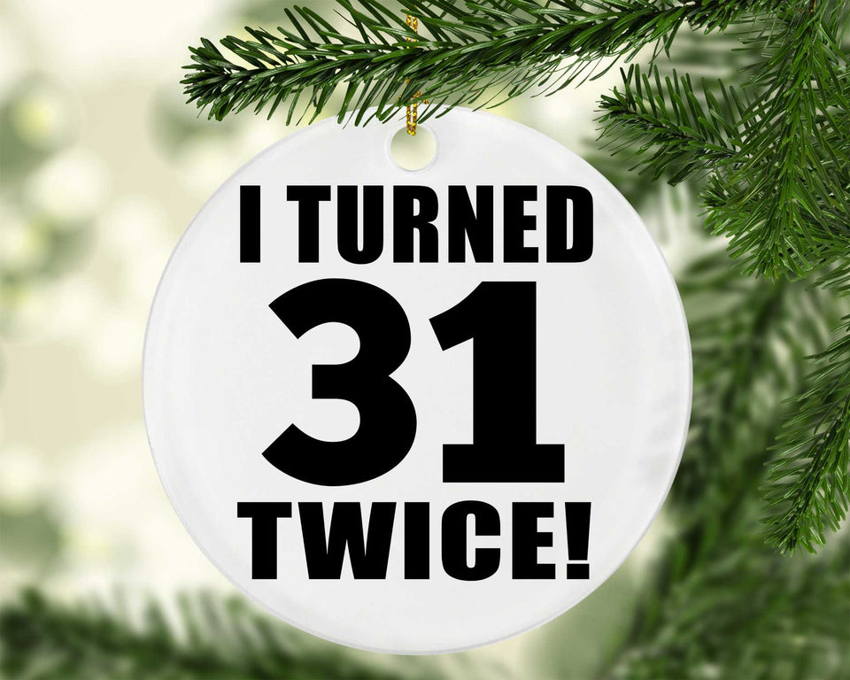 62nd Birthday I Turned 31 Twice - Circle Ornament