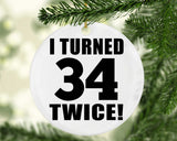 68th Birthday I Turned 34 Twice - Circle Ornament