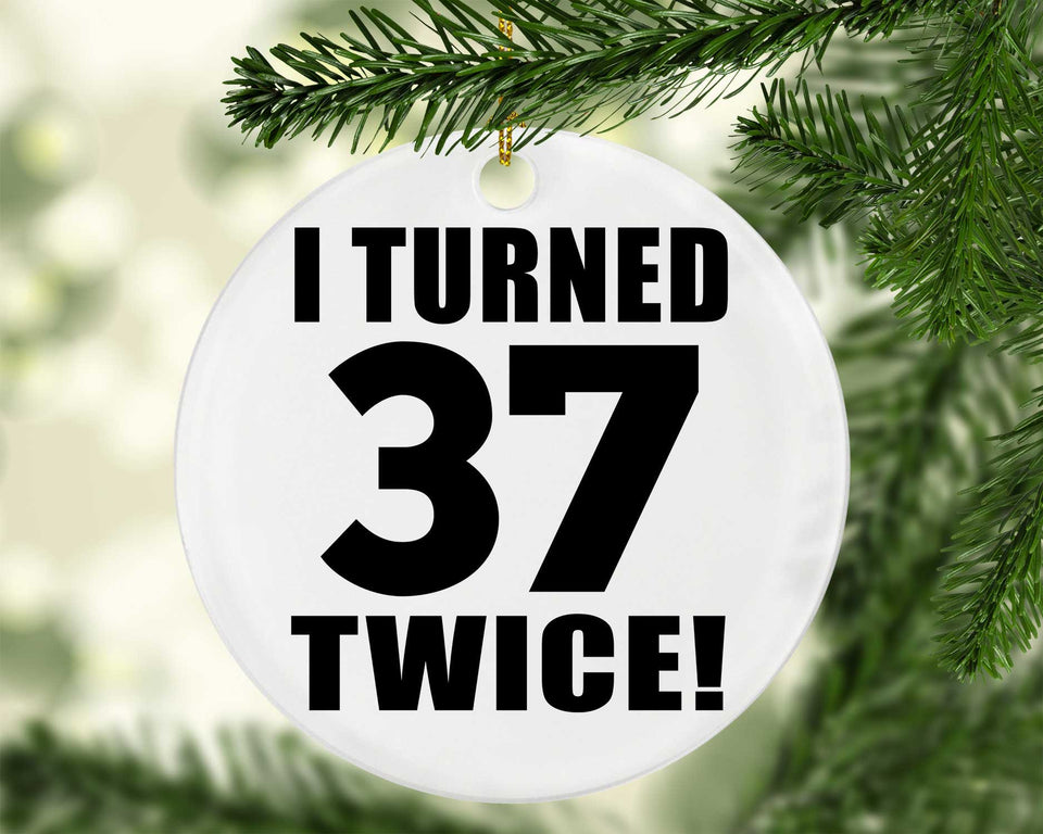 74th Birthday I Turned 37 Twice - Circle Ornament