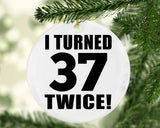 74th Birthday I Turned 37 Twice - Circle Ornament