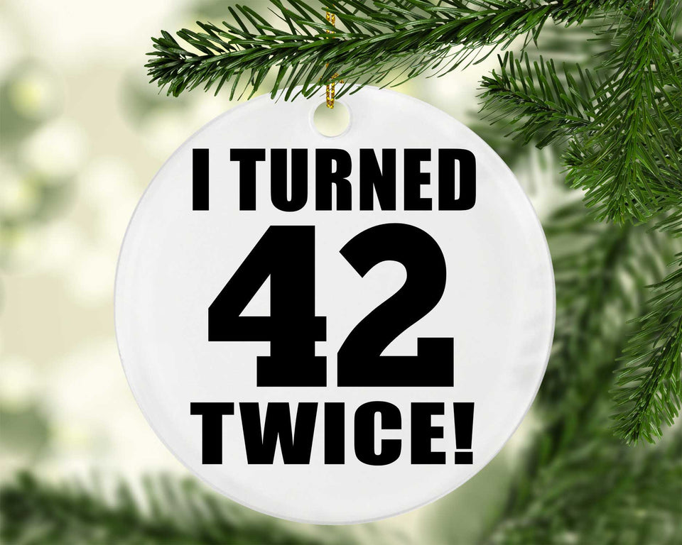 84th Birthday I Turned 42 Twice - Circle Ornament