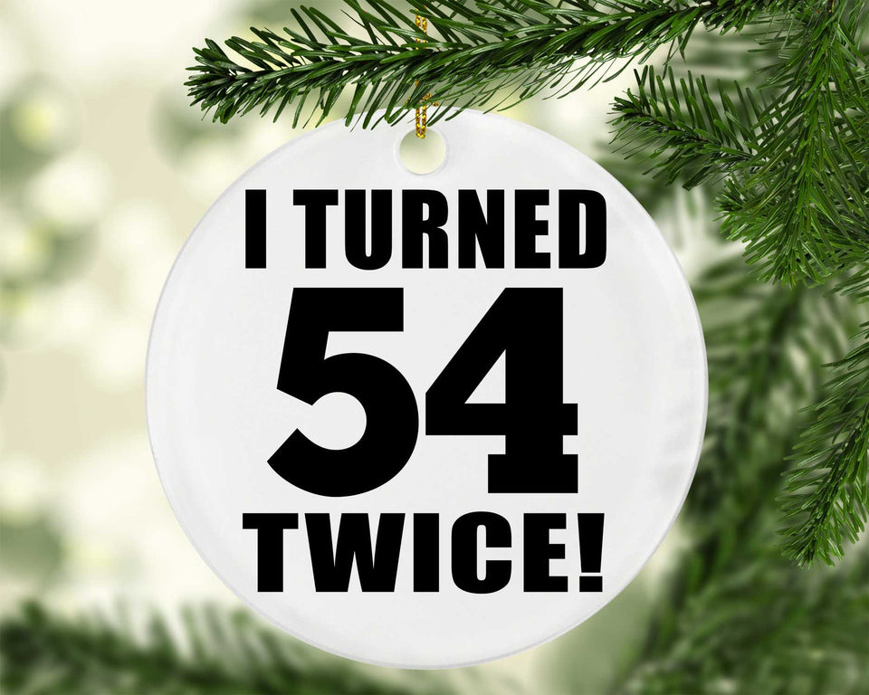 108th Birthday I Turned 54 Twice - Circle Ornament