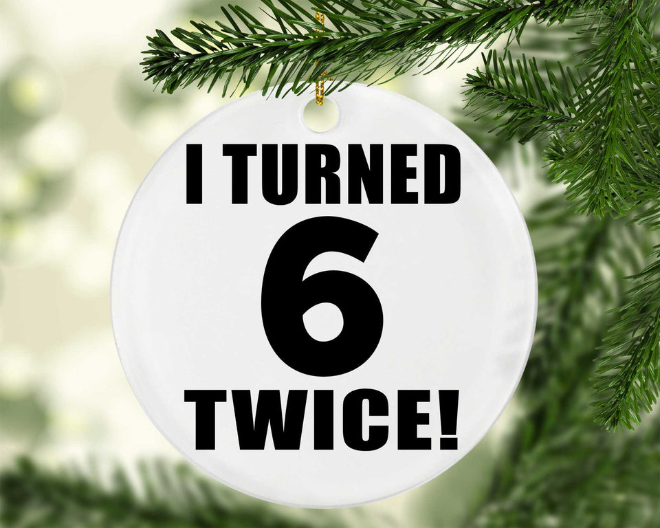 12th Birthday I Turned 6 Twice - Circle Ornament