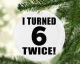 12th Birthday I Turned 6 Twice - Circle Ornament