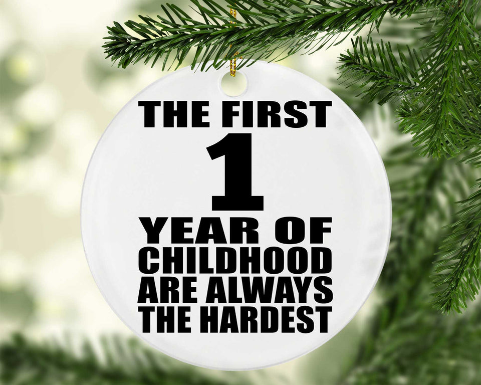 1st Birthday First 1 Year of Childhood Are The Hardest - Circle Ornament