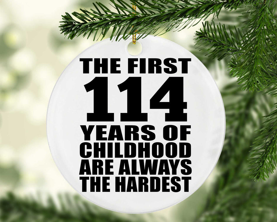 114th Birthday First 114 Years of Childhood Are The Hardest - Circle Ornament