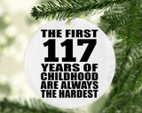 117th Birthday First 117 Years of Childhood Are The Hardest - Circle Ornament