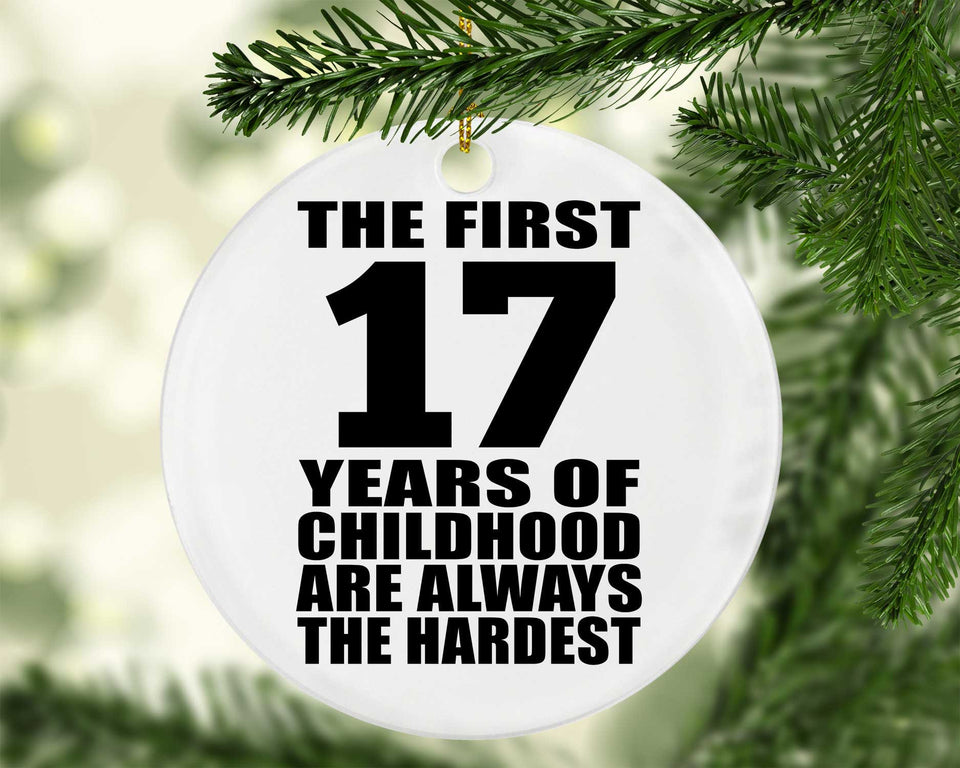 17th Birthday First 17 Years of Childhood Are The Hardest - Circle Ornament