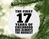 17th Birthday First 17 Years of Childhood Are The Hardest - Circle Ornament