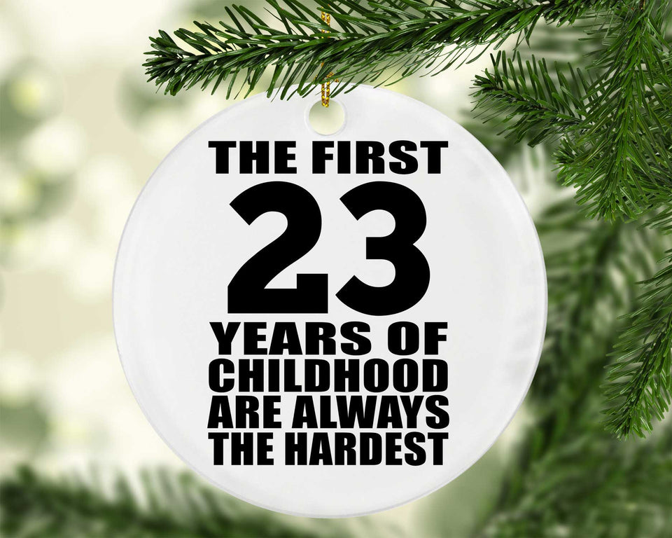 23rd Birthday First 23 Years of Childhood Are The Hardest - Circle Ornament