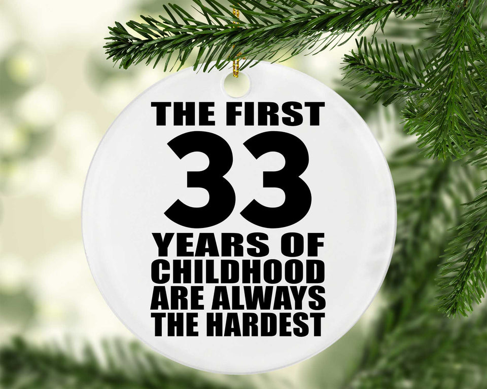 33rd Birthday First 33 Years of Childhood Are The Hardest - Circle Ornament