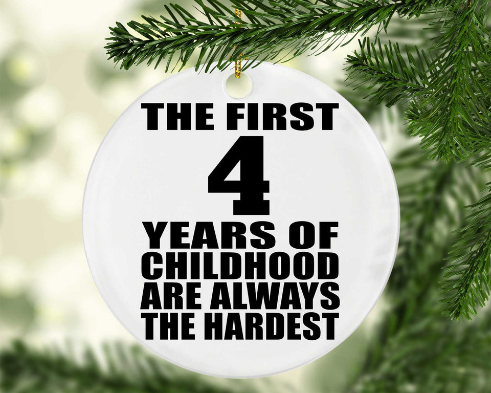 4th Birthday First 4 Years of Childhood Are The Hardest - Circle Ornament