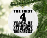 4th Birthday First 4 Years of Childhood Are The Hardest - Circle Ornament