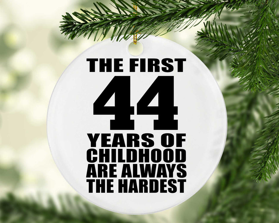 44th Birthday First 44 Years of Childhood Are The Hardest - Circle Ornament
