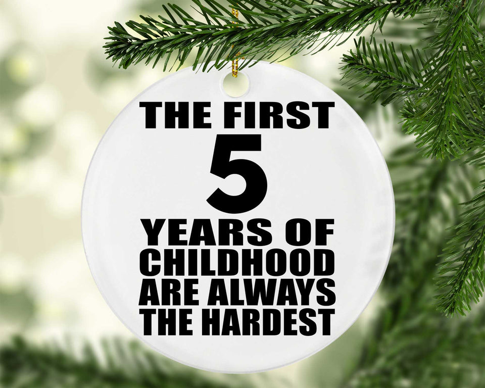5th Birthday First 5 Years of Childhood Are The Hardest - Circle Ornament