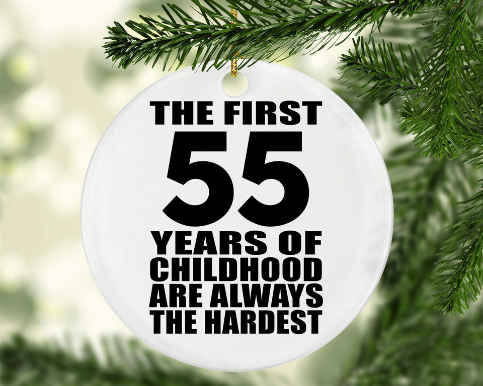 55th Birthday First 55 Years of Childhood Are The Hardest - Circle Ornament