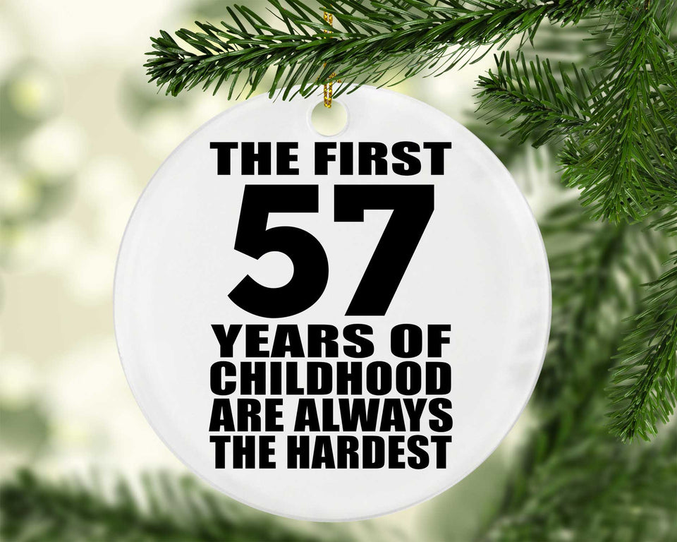 57th Birthday First 57 Years of Childhood Are The Hardest - Circle Ornament