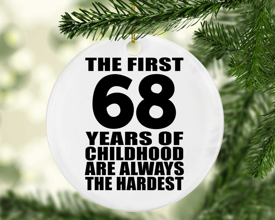 68th Birthday First 68 Years of Childhood Are The Hardest - Circle Ornament