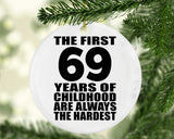 69th Birthday First 69 Years of Childhood Are The Hardest - Circle Ornament