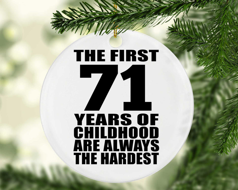 71st Birthday First 71 Years of Childhood Are The Hardest - Circle Ornament