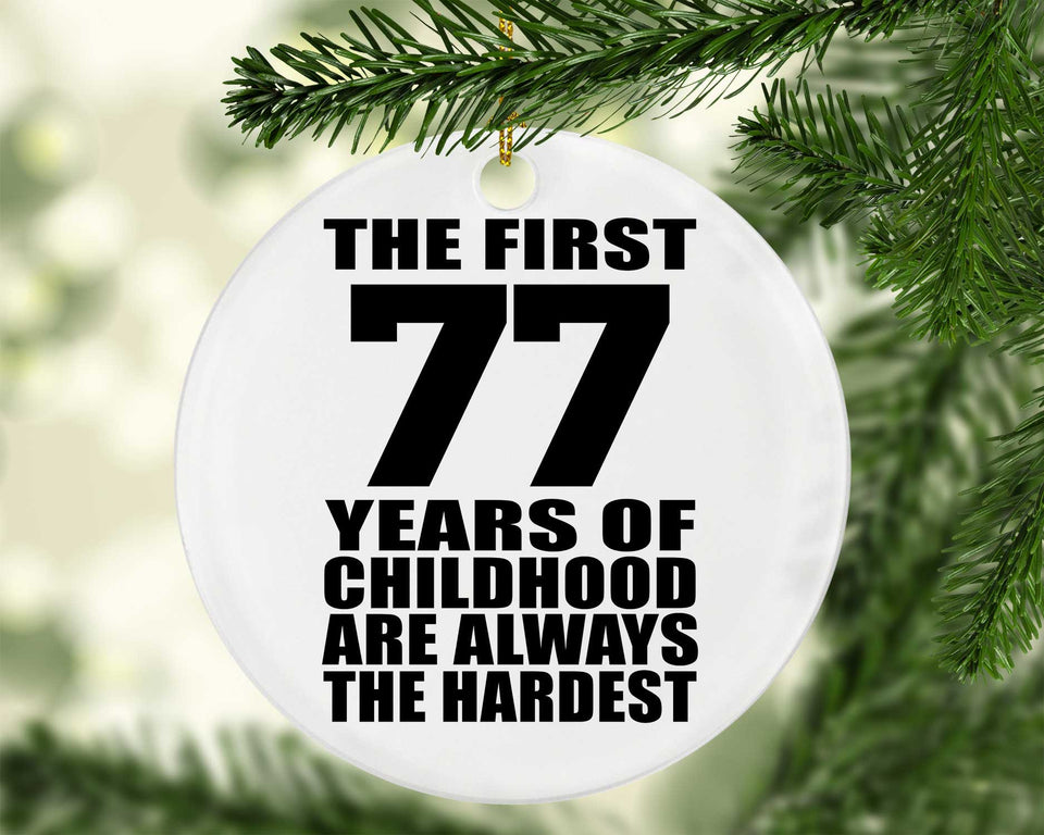 77th Birthday First 77 Years of Childhood Are The Hardest - Circle Ornament