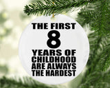 8th Birthday First 8 Years of Childhood Are The Hardest - Circle Ornament